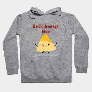 Nacho Average Mom Hoodie